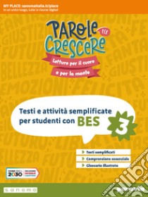 Parole per crescere. Testi e attività adattate per studenti con BES. Per la Scuola media. Con espansione online. Vol. 3 libro