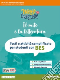 Parole per crescere. Testi e attività adattate per studenti con BES. Mito e letteratura. Per la Scuola media. Con espansione online. Vol. 1 libro