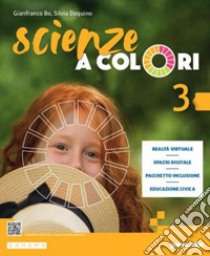 Scienze a colori. Per la Scuola media. Con e-book. Con espansione online. Vol. 3 libro di Bo Gianfranco; Dequino Silvia