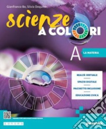 Scienze a colori. Ediz. tematica. Con Spazio STEM. Per la Scuola media. Con e-book. Con espansione online libro di Bo Gianfranco; Dequino Silvia