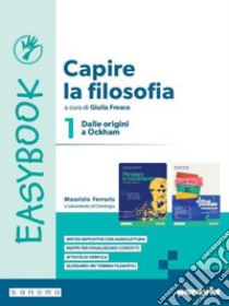 CAPIRE LA FILOSOFIA. EASYBOOK 1 libro di FRESCO GIULIA  