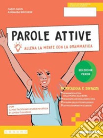 PAROLE ATTIVE - EDIZIONE VERDE libro di CAON FABIO - BRICHESE ANNALISA 