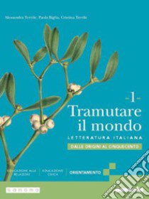 TRAMUTARE IL MONDO 1 libro di TERRILE ALESSANDRA - BIGLIA PAOLA - TERRILE CRISTINA