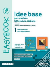 IDEE BASE PER STUDIARE LETTERATURA ITALIANA. EASYBOOK 1 libro di TERRILE ALESSANDRA - BIGLIA PAOLA - TERRILE CRISTINA