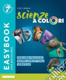 SCIENZE A COLORI - EASYBOOK libro di BO GIANFRANCO - DEQUINO SILVIA 