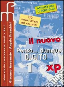 Il nuovo Penso... Dunque digito. Volume unico. Per le Scuole superiori. Con CD-ROM libro di Assennato Giacomo - Franchini Angelo