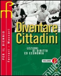 Diventare cittadini. Per il biennio (2) libro di Ferrari Teresa - Maccari Patrizia