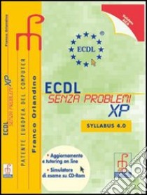 Ecdl Senza Problemi Xp (u) libro di ORLANDINO FRANCO  