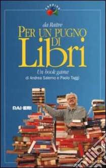 Per un pugno di libri. Un book game libro di Salerno Andrea; Taggi Paolo