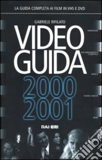 Video guida 2000-2001 libro di Rifilato Gabriele