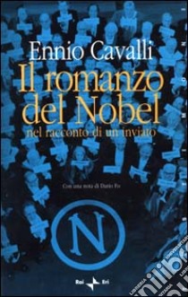 Il romanzo del Nobel nel racconto di un inviato libro di Cavalli Ennio