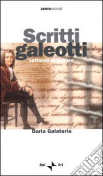 Scritti galeotti. Letterati in carcere libro di Galateria Daria