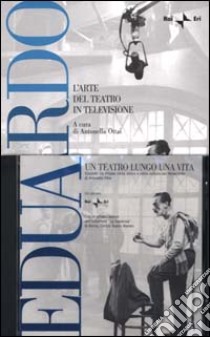 Eduardo. L'arte del teatro in televisione. Con CD-ROM libro di Ottai A. (cur.)