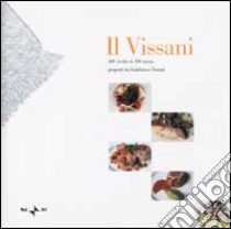 Il Vissani. 400 ricette in 100 menu libro