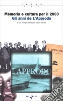 Memoria e cultura per il 2000. Gli anni de L'Approdo. Con CD-ROM libro di Sferrazza A. (cur.); Visconti F. (cur.)