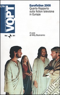 Eurofiction 2000. Quarto rapporto sulla fiction televisiva in Europa libro di Buonanno M. (cur.)