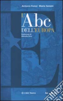 L'Abc dell'Europa libro di Foresi Antonio; Sensini Mario