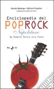 Enciclopedia del poprock napoletano. Da Roberto Murolo alle Posse libro di Marengo Renato; Pergolani Michael; De Felicis Mario