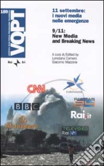 Undici settembre: i nuovi media nelle emergenze-9/11: New Media and Breaking News. Ediz. italiana e inglese libro di Cornero L. (cur.); Mazzone G. (cur.)