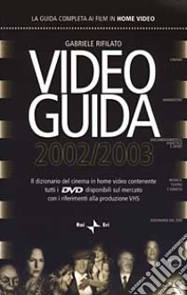 Videoguida 2002/2003 libro di Rifilato Gabriele