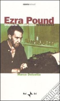 Ezra Pound. Discorsi radiofonici 1941-1943 libro di Dolcetta Marco