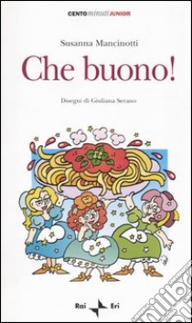 Che buono! libro di Mancinotti Susanna