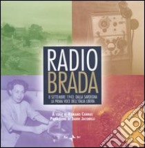 Radio brada. 8 settembre 1943: dalla Sardegna la prima voce del'Italia libera. Con DVD libro di Cannas R. (cur.)