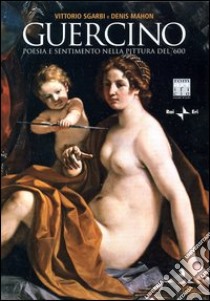 Guercino. Poesia e sentimento nella pittura del '600. Con DVD libro di Sgarbi Vittorio; Mahon Denis