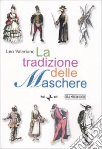 La tradizione delle maschere libro di Valeriano Leo