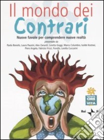 Il mondo dei contrari. Nuove favole per comprendere nuove realtà libro di Luciani Fabrizio