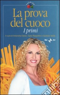 La prova del cuoco: I primi libro di Clerici A. (cur.); Raspollini C. (cur.); Verde G. (cur.)