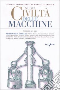 Nuova civiltà delle macchine (2004). Vol. 4: Riflessioni sulla chimica: radici, specificità, attualità e prospettive 2 libro