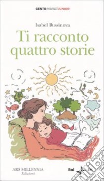 Ti racconto quattro storie libro di Russinova Isabel