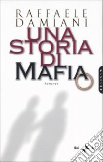 Una storia di mafia libro di Damiani Raffaele