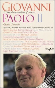 Giovanni Paolo II. L'uomo che ha cambiato gli uomini libro di Garrucciu Gianni