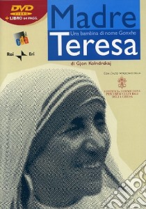 Madre Teresa. Una bambina di nome Gonxhe. DVD. Con libro libro di Kolndrekaj Gjon