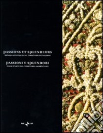 Passions et splendeurs. Trésors artistiques du territoire de Salerne-Passioni e splendori. Tesori d'arte del territorio salernitano. Ediz. bilingue libro di De Martini V. (cur.); Tavarone C. (cur.)