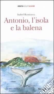 Antonio, l'isola e la balena libro di Russinova Isabel