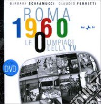 Roma 1960. Le Olimpiadi della TV. Con DVD libro di Scaramucci Barbara; Ferretti Claudio