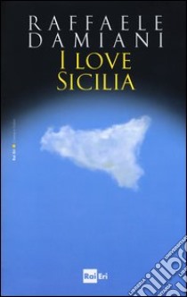 I love Sicilia libro di Damiani Raffaele