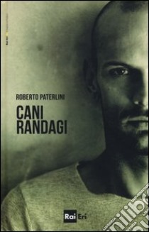 Cani randagi libro di Paterlini Roberto