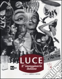 Luce. L'immaginario italiano. Ediz. italiana e inglese libro di D'Autilia G. (cur.)