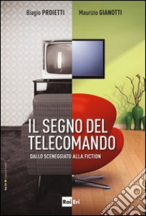 Il segno del telecomando libro di Proietti Biagio; Gianotti Maurizio