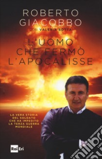 L'uomo che fermò l'apocalisse libro di Giacobbo Roberto; Botta Valeria