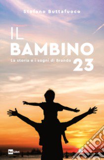 Il bambino 23. La storia e i sogni di Brando libro di Buttafuoco Stefano