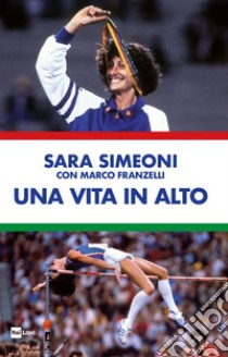 Una vita in alto libro di Simeoni Sara; Franzelli Marco