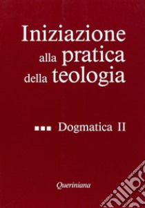 Iniziazione alla pratica della teologia. Vol. 3: Dogmatica (2) libro di Lauret B. (cur.); Refoulé F. (cur.); Falchetti M. (cur.)