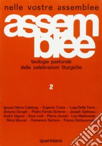 Nelle vostre assemblee. Teologia pastorale delle celebrazioni liturgiche. Vol. 2: Iniziazione cristiana. Eucaristia. Sacramenti e sacramentali libro di Della Torre L. (cur.); Sottocornola F. (cur.); Sartore D. (cur.)