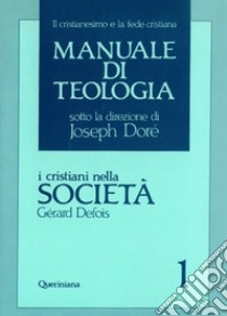 Manuale di teologia. Vol. 1: I cristiani nella società. Il mistero della salvezza nella sua traduzione sociale libro di Defois Gérard; Ambrosio G. (cur.)