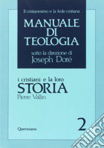 Manuale di teologia. Vol. 2: I cristiani e la loro storia libro di Vallin Pierre; Nassini A. (cur.)